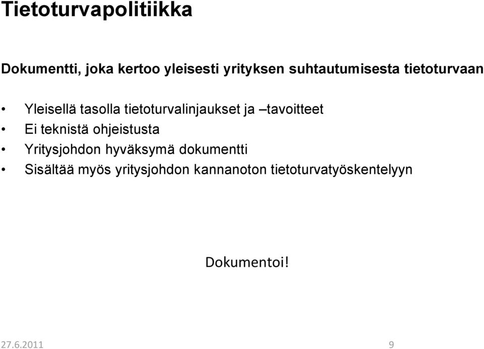 tavoitteet Ei teknistä ohjeistusta Yritysjohdon hyväksymä dokumentti