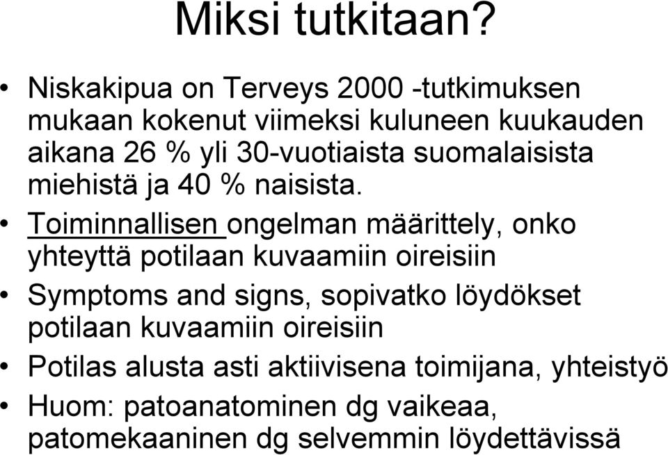 30-vuotiaista suomalaisista miehistä ja 40 % naisista.