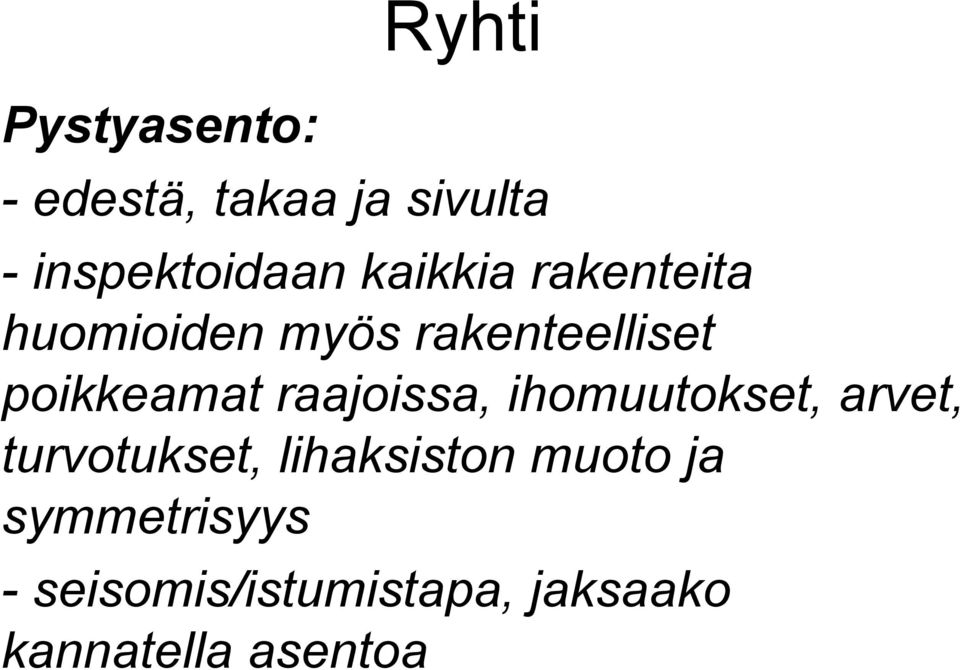 raajoissa, ihomuutokset, arvet, turvotukset, lihaksiston muoto