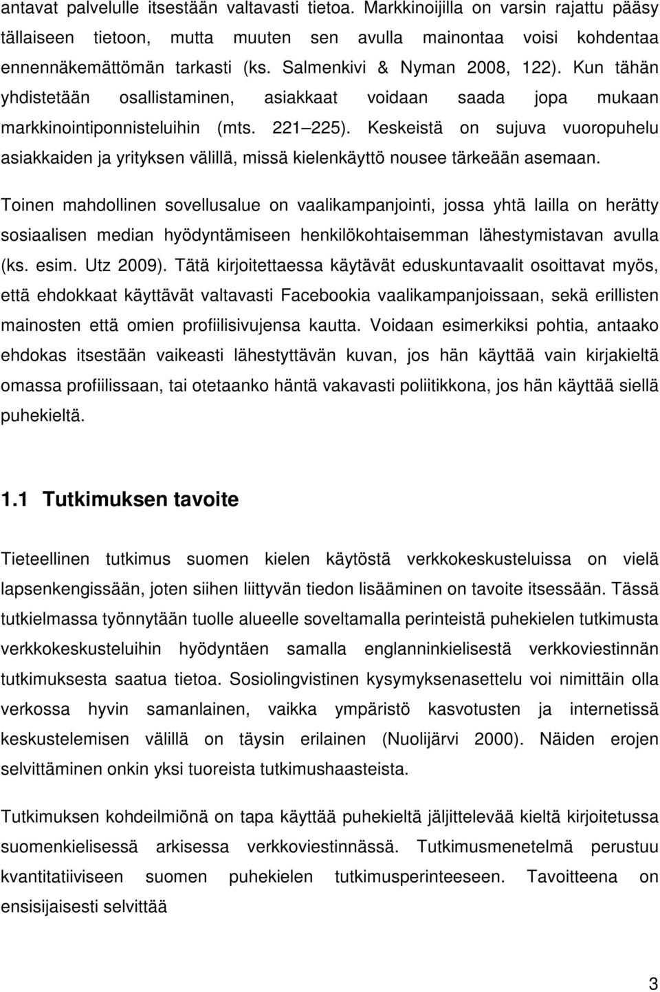 Keskeistä on sujuva vuoropuhelu asiakkaiden ja yrityksen välillä, missä kielenkäyttö nousee tärkeään asemaan.