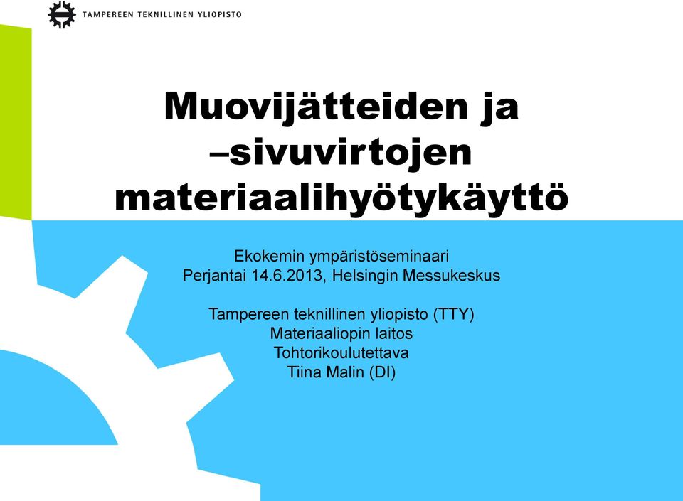 2013, Helsingin Messukeskus Tampereen teknillinen