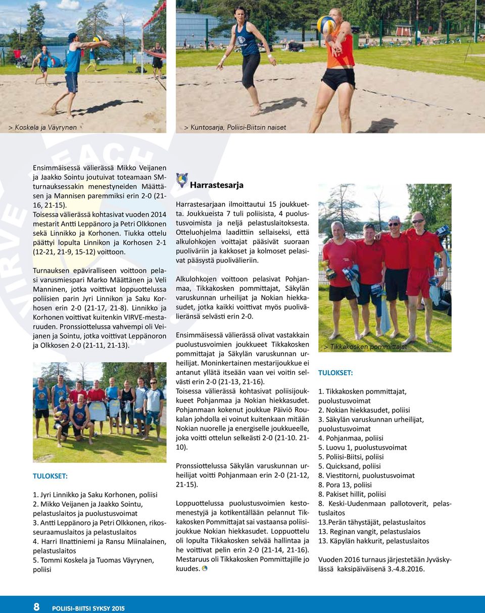 Tiukka ottelu päättyi lopulta Linnikon ja Korhosen 2-1 (12-21, 21-9, 15-12) voittoon.