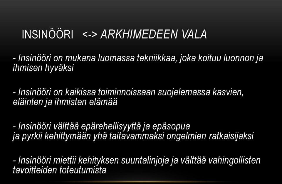 elämää - Insinööri välttää epärehellisyyttä ja epäsopua ja pyrkii kehittymään yhä taitavammaksi