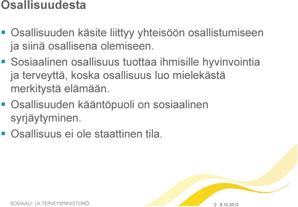 Sosiaalinen osallisuus tuottaa ihmisille hyvinvointia ja terveyttä, koska