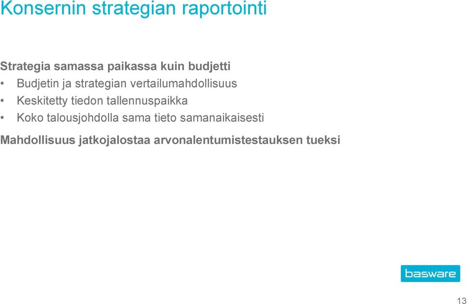 tiedon tallennuspaikka Koko talousjohdolla sama tieto