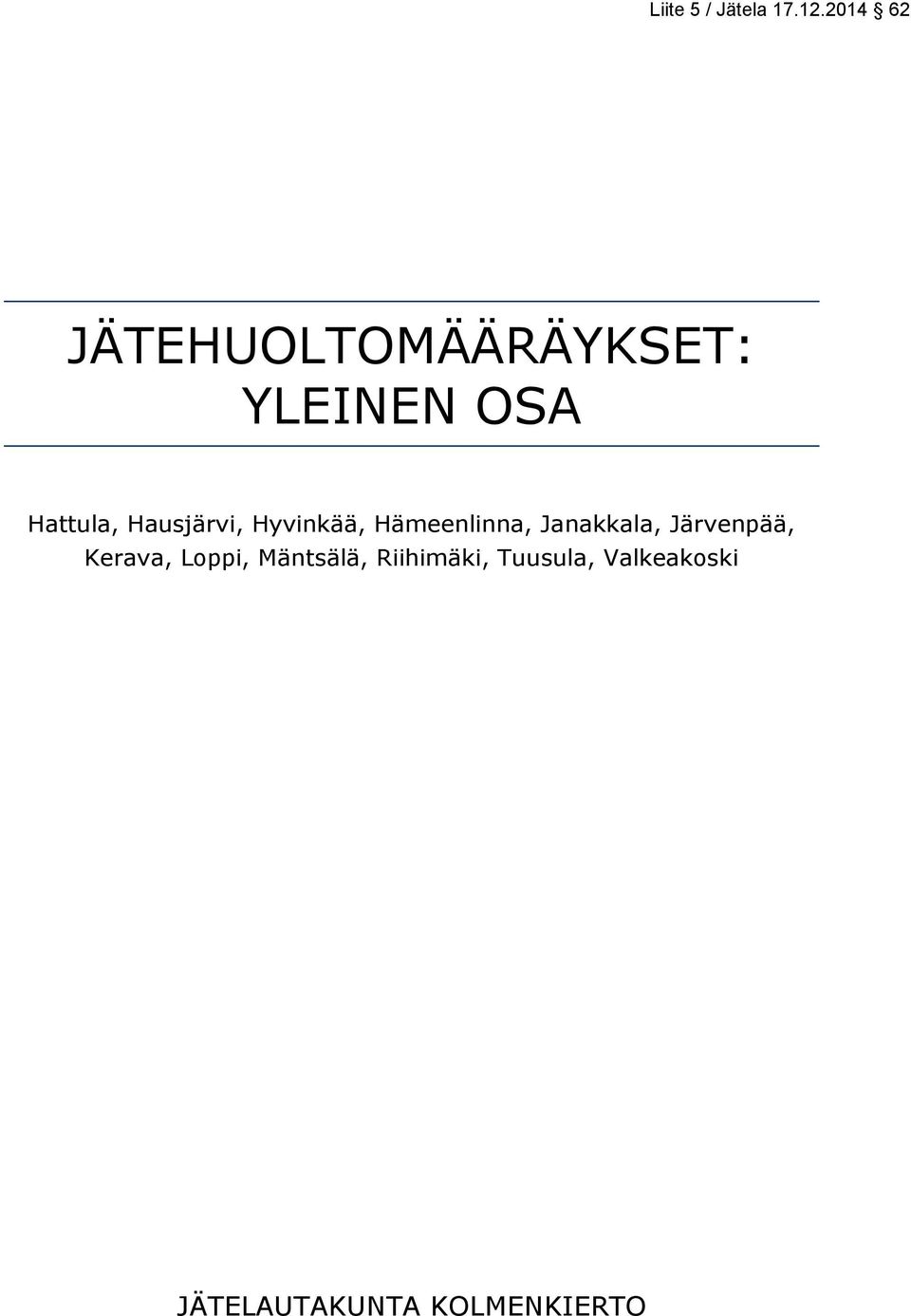 Hausjärvi, Hyvinkää, Hämeenlinna, Janakkala,