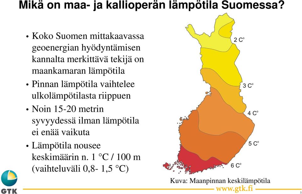 maankamaran lämpötila Pinnan lämpötila vaihtelee ulkolämpötilasta riippuen Noin 15-20