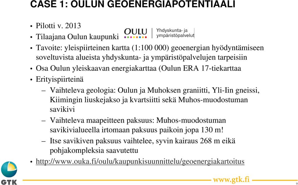 Osa Oulun yleiskaavan energiakarttaa (Oulun ERA 17-tiekarttaa Erityispiirteinä Vaihteleva geologia: Oulun ja Muhoksen graniitti, Yli-Iin gneissi, Kiimingin liuskejakso ja