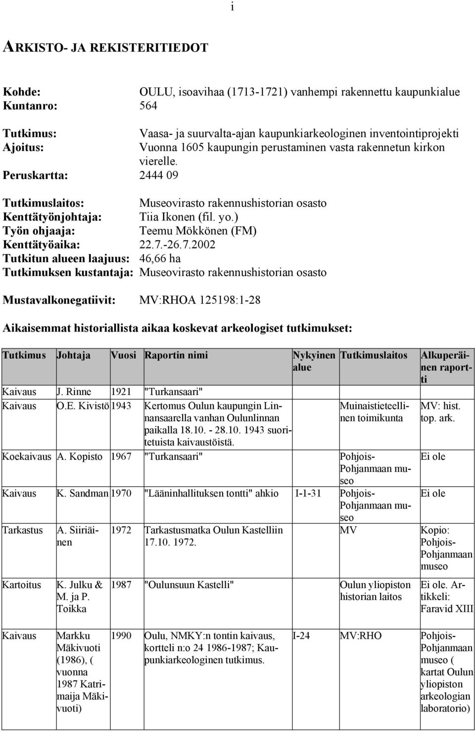 ) Työn ohjaaja: Teemu Mökkönen (FM) Kenttätyöaika: 22.7.