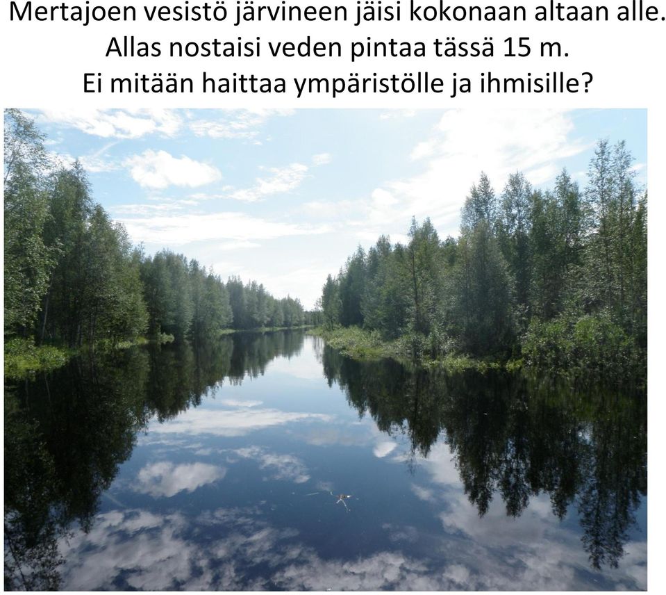 Allas nostaisi veden pintaa tässä