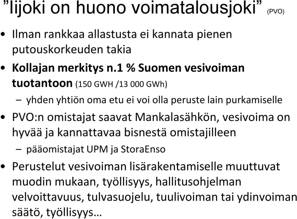 saavat Mankalasähkön, vesivoima on hyvää ja kannattavaa bisnestä omistajilleen pääomistajat UPM ja StoraEnso Perustelut vesivoiman