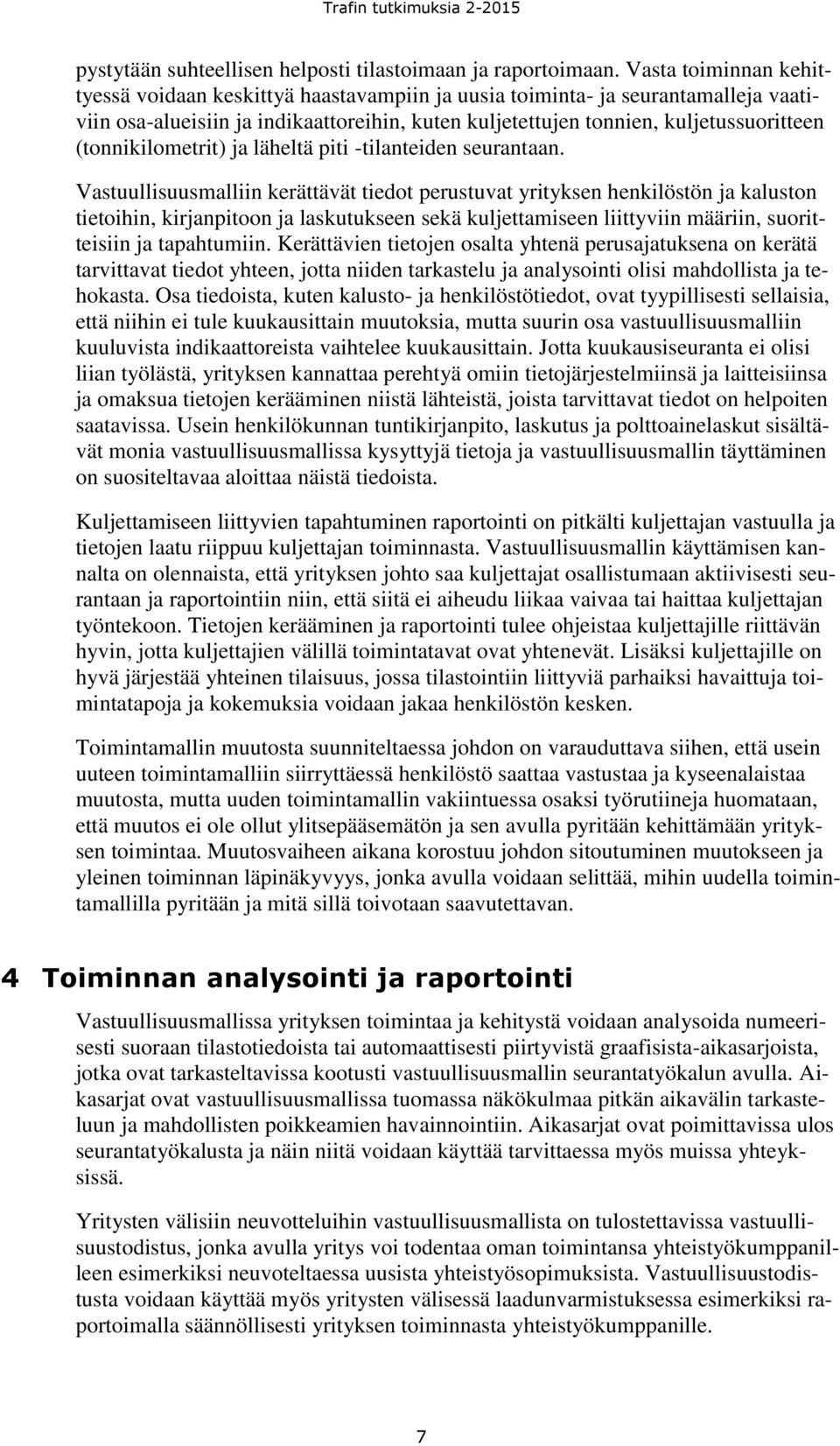 (tonnikilometrit) ja läheltä piti -tilanteiden seurantaan.