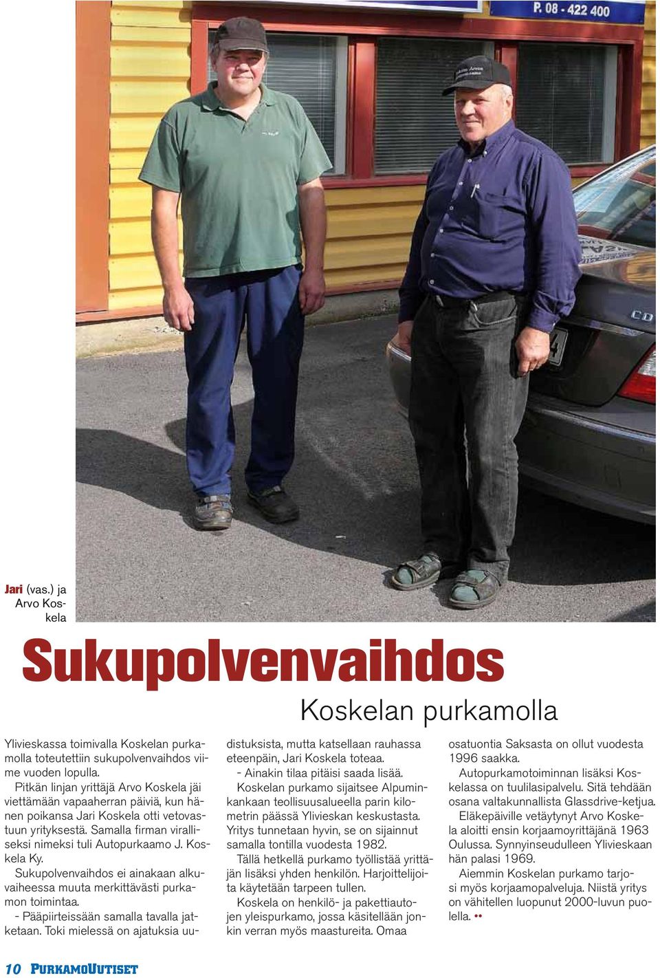 Koskela Ky. Sukupolvenvaihdos ei ainakaan alkuvaiheessa muuta merkittävästi purkamon toimintaa. - Pääpiirteissään samalla tavalla jatketaan.
