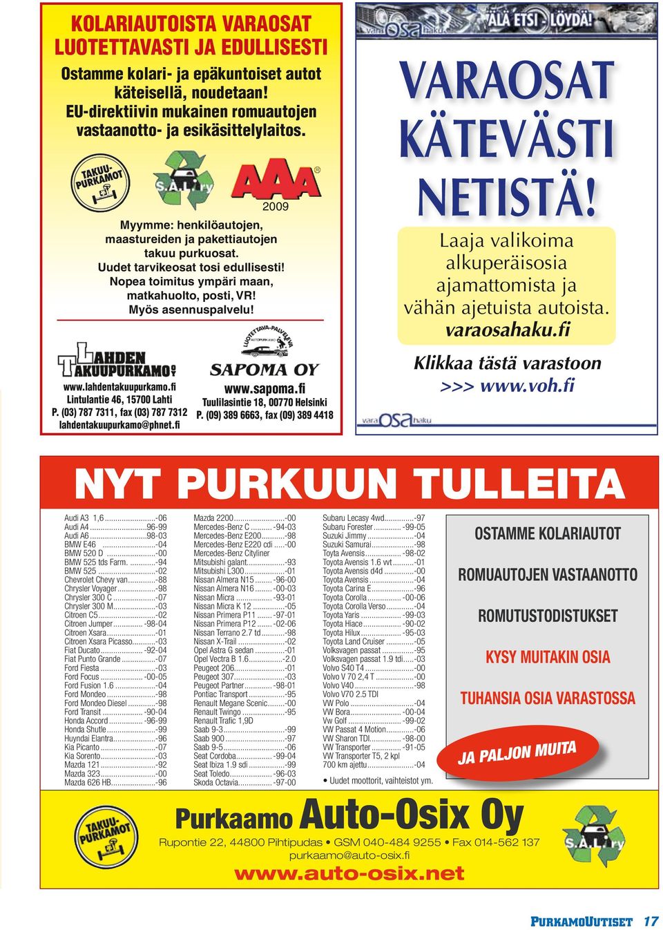 lahdentakuupurkamo.fi Lintulantie 46, 15700 Lahti P. (03) 787 7311, fax (03) 787 7312 lahdentakuupurkamo@phnet.fi 2009 www.sapoma.fi Tuulilasintie 18, 00770 Helsinki P.