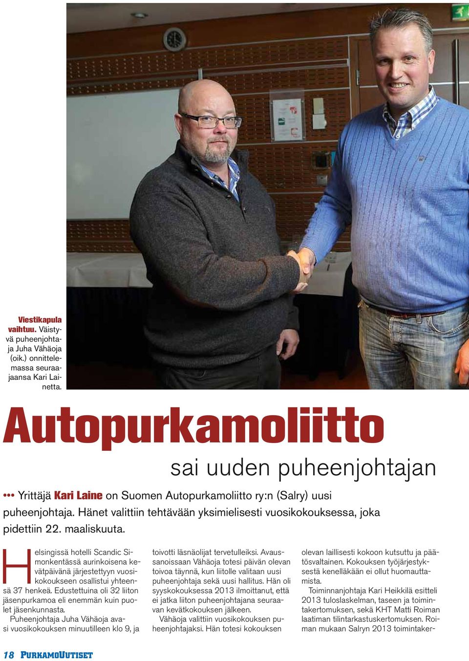 Hänet valittiin tehtävään yksimielisesti vuosikokouksessa, joka pidettiin 22. maaliskuuta.