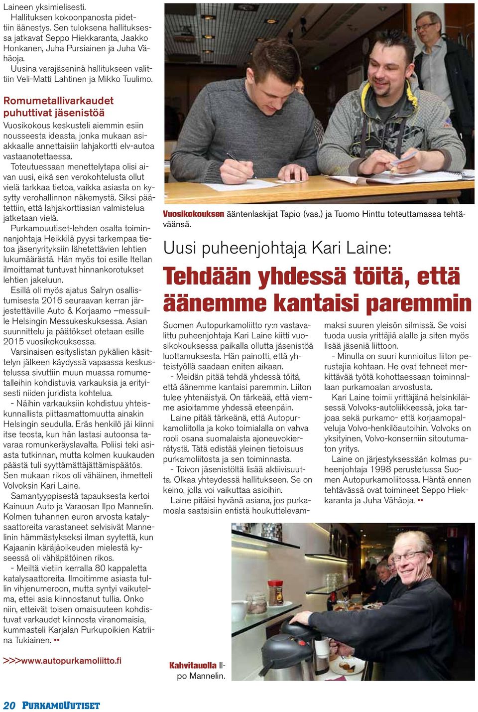Romumetallivarkaudet puhuttivat jäsenistöä Vuosikokous keskusteli aiemmin esiin nousseesta ideasta, jonka mukaan asiakkaalle annettaisiin lahjakortti elv-autoa vastaanotettaessa.