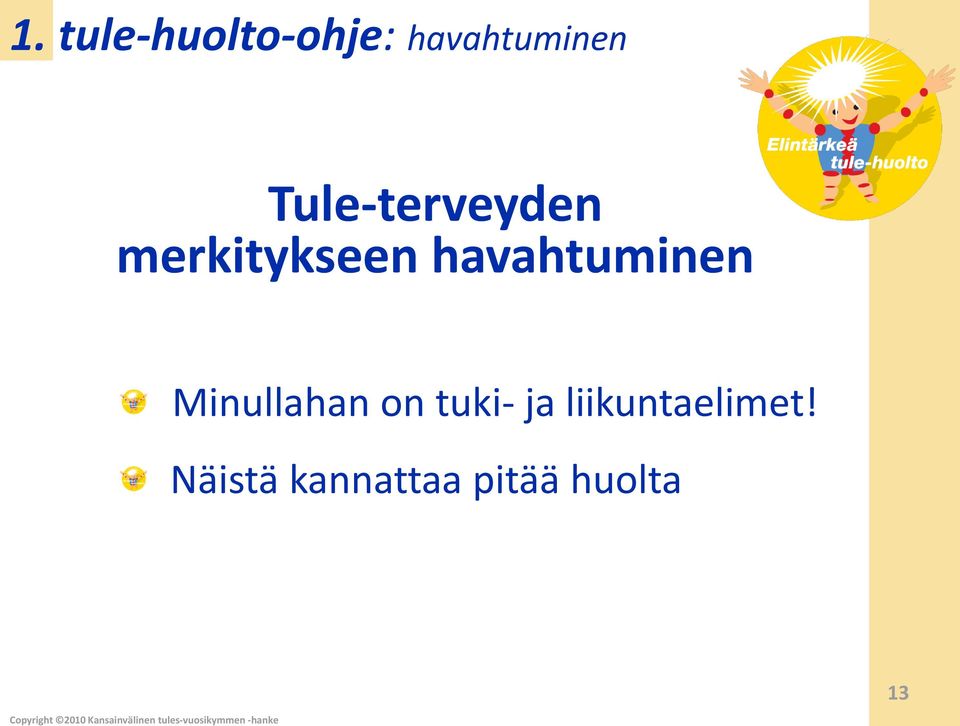 havahtuminen Minullahan on tuki- ja