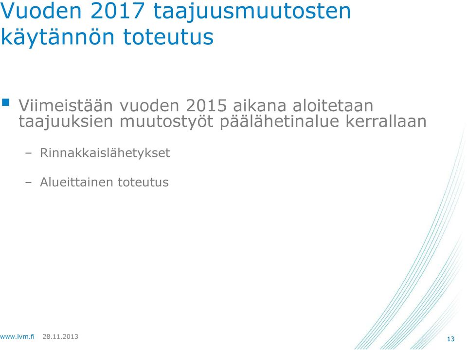 aloitetaan taajuuksien muutostyöt