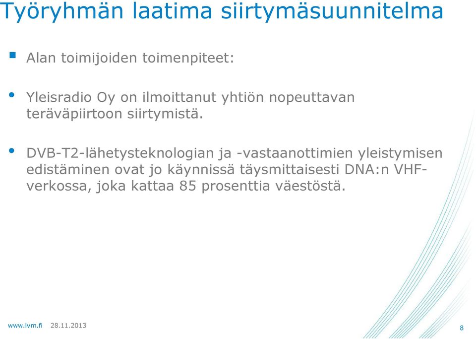 DVB-T2-lähetysteknologian ja -vastaanottimien yleistymisen edistäminen ovat