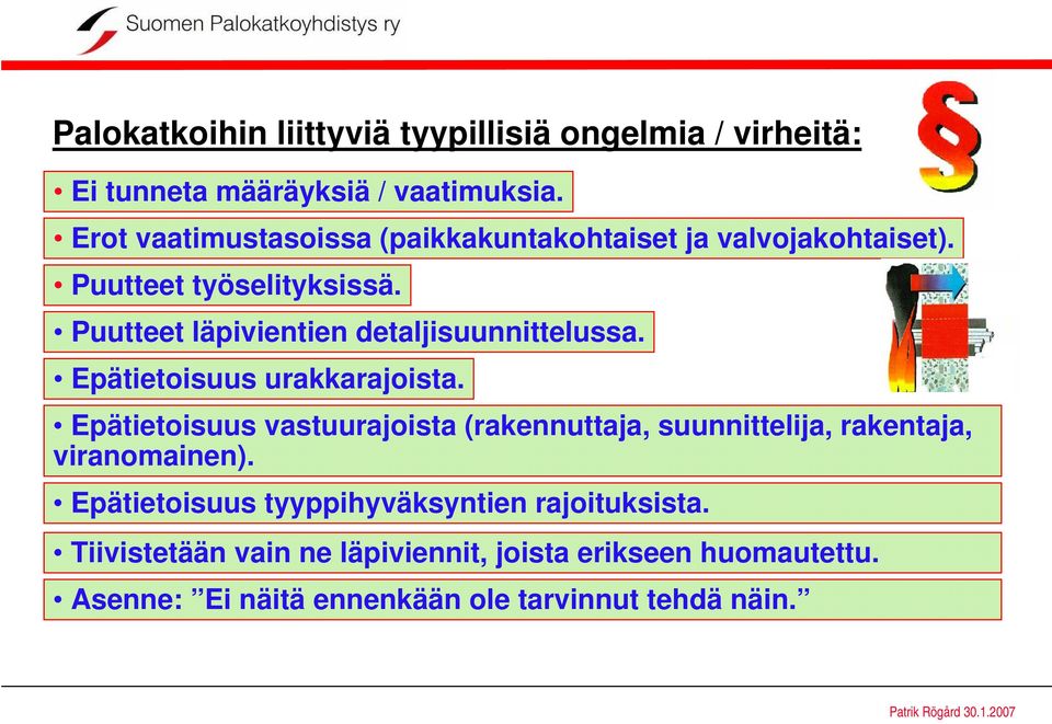 Puutteet läpivientien detaljisuunnittelussa. Epätietoisuus urakkarajoista.