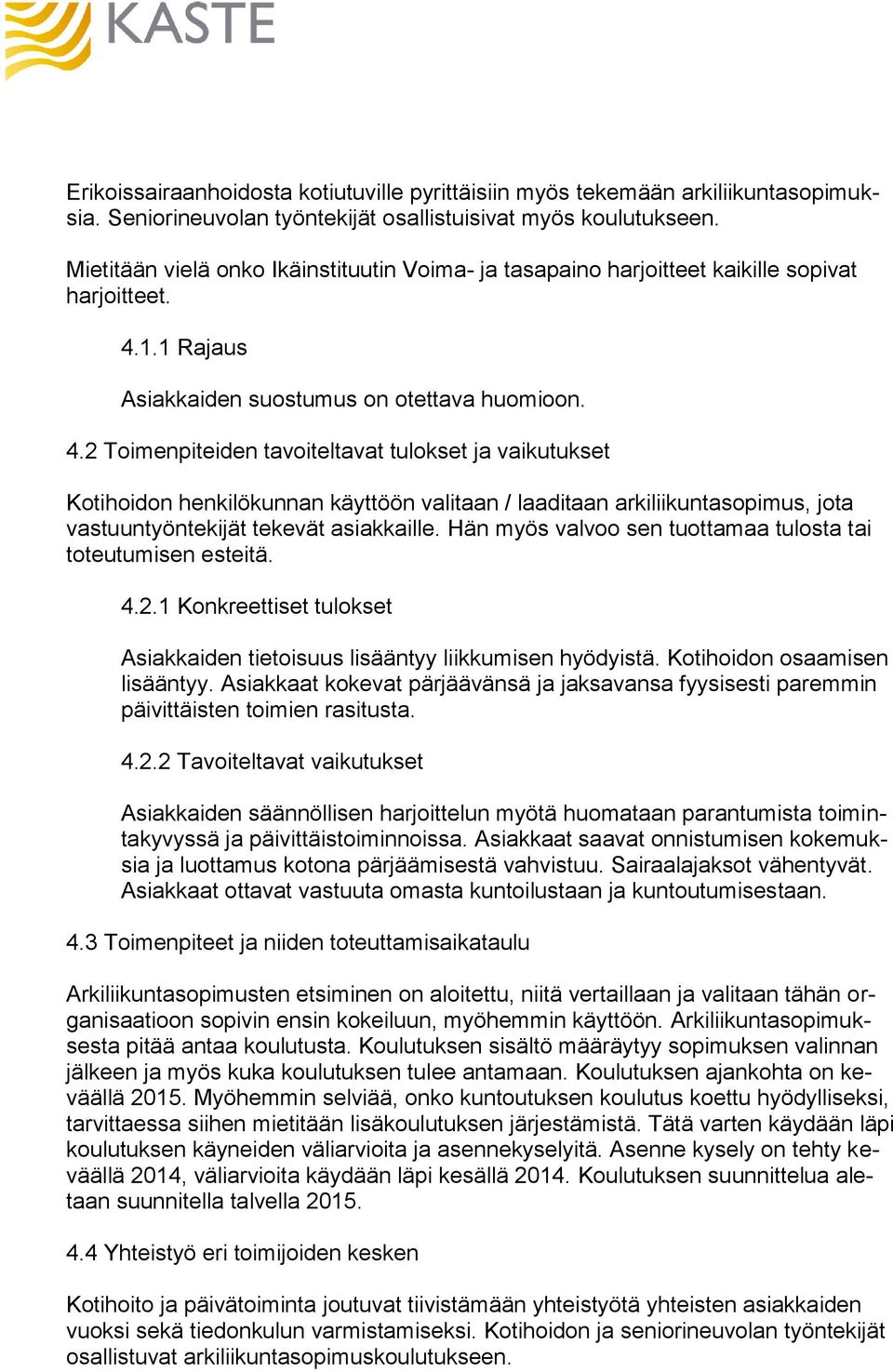 1.1 Rajaus Asiakkaiden suostumus on otettava huomioon. 4.