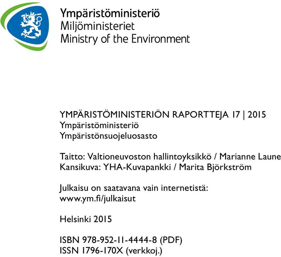Laune Kansikuva: YHA-Kuvapankki / Marita Björkström Julkaisu on saatavana vain