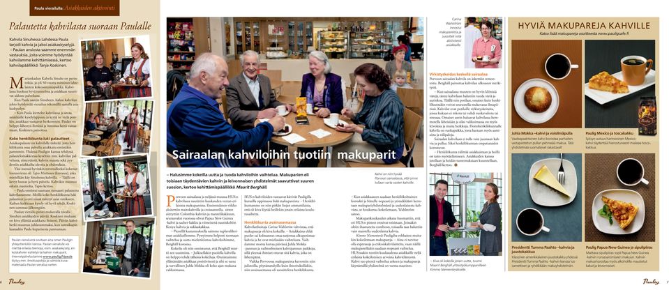 Paulan ansiosta saamme enemmän vastauksia, joita voimme hyödyntää kahvilamme kehittämisessä, kertoo kahvilapäällikkö Tanja Koskinen.