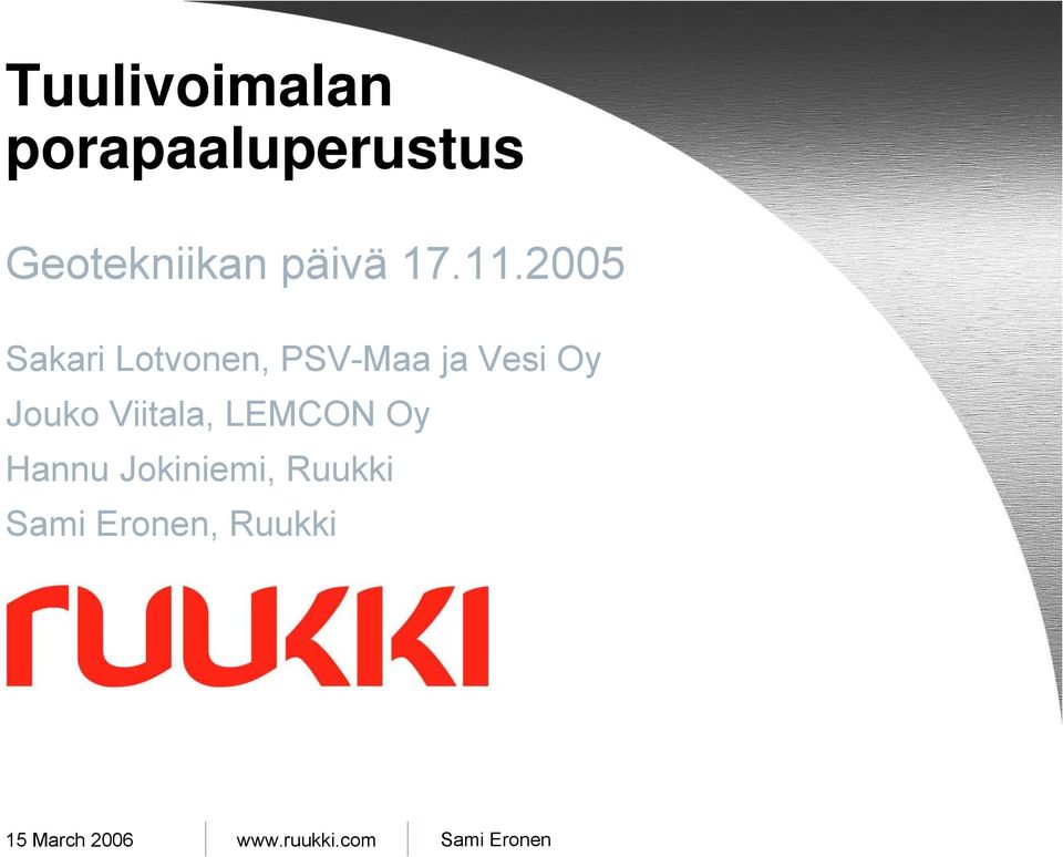 2005 Sakari Lotvonen, PSV-Maa ja Vesi Oy Jouko