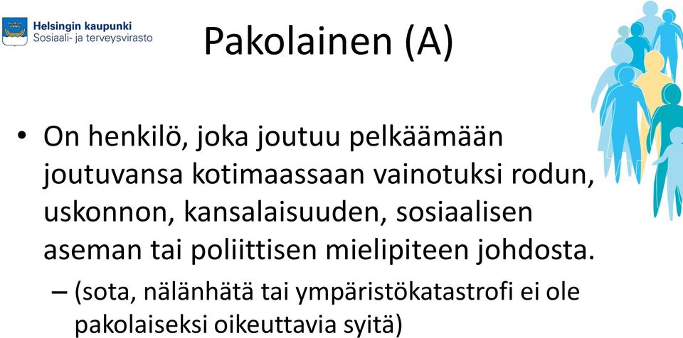 sosiaalisen aseman tai poliittisen mielipiteen johdosta.