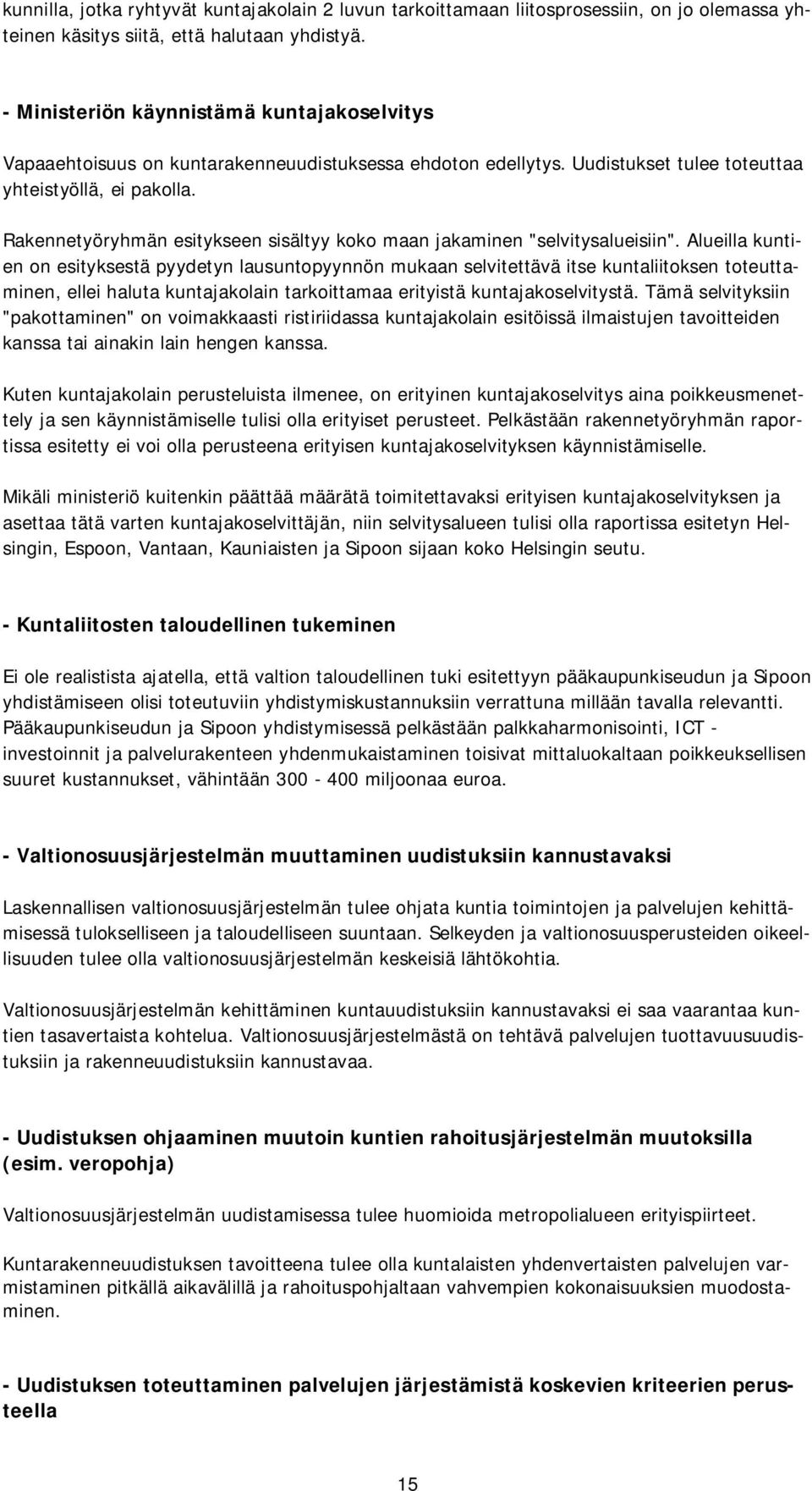 Rakennetyöryhmän esitykseen sisältyy koko maan jakaminen "selvitysalueisiin".