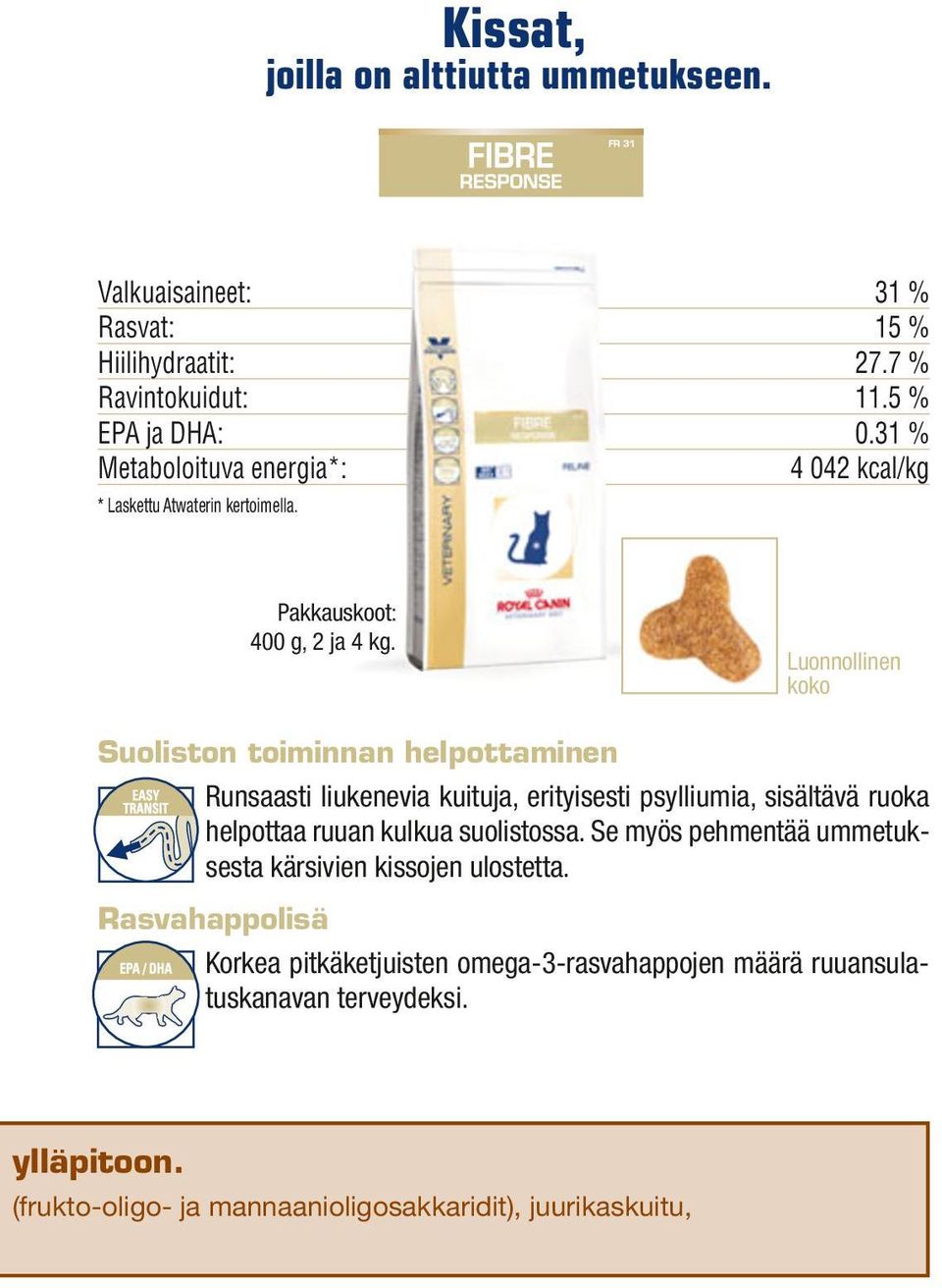 Luonnollinen Suoliston toiminnan helpottaminen Runsaasti liukenevia kuituja, erityisesti psylliumia, sisältävä ruoka helpottaa ruuan