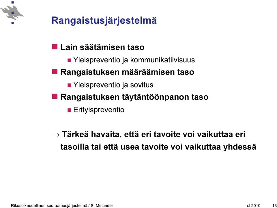 Rangaistuksen täytäntöönpanon taso Erityispreventio Tärkeä havaita, että