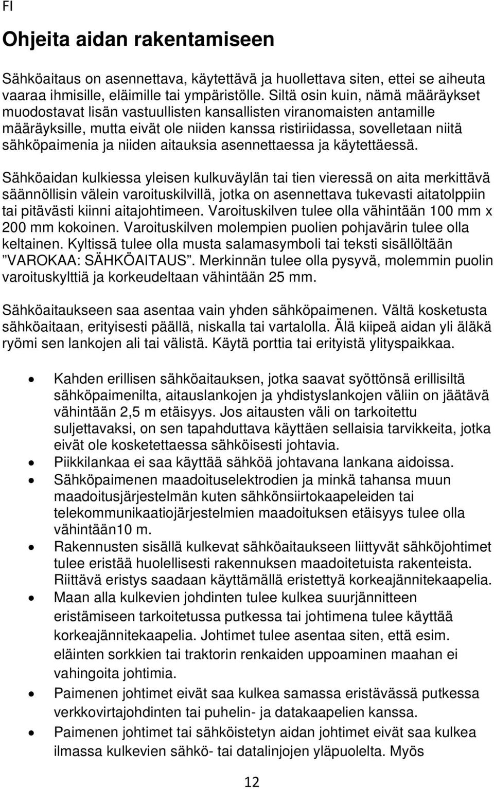 niiden aitauksia asennettaessa ja käytettäessä.