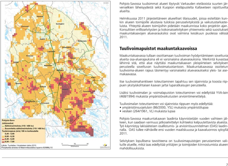 Yhteyttä alueen toimijoihin pidetään maakunnissa koko projektin ajan.