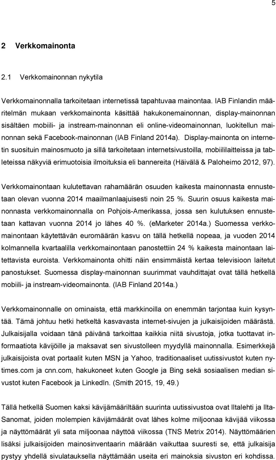 Facebook-mainonnan (IAB Finland 2014a).