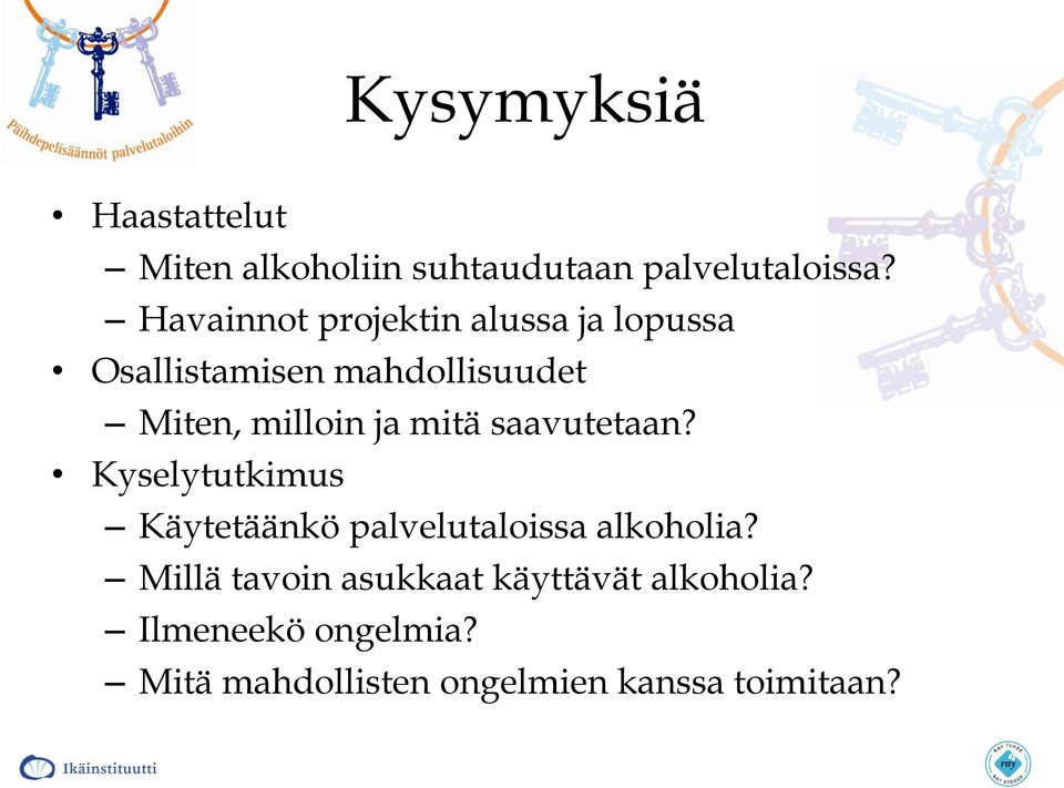 ja mitä saavutetaan? Kyselytutkimus Käytetäänkö palvelutaloissa alkoholia?