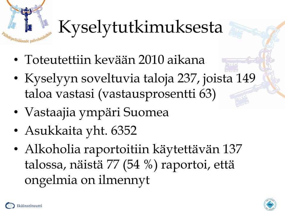 63) Vastaajia ympäri Suomea Asukkaita yht.