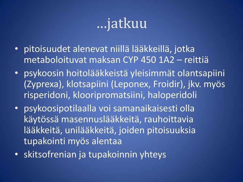 myös risperidoni, klooripromatsiini, haloperidoli psykoosipotilaalla voi samanaikaisesti olla käytössä