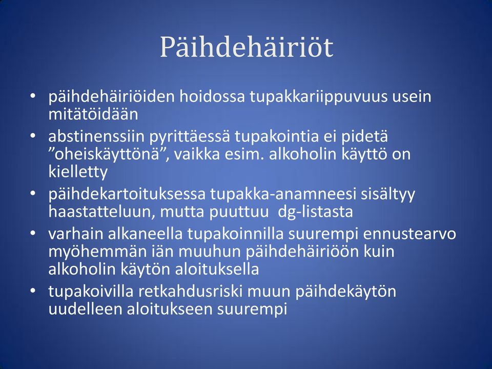 alkoholin käyttö on kielletty päihdekartoituksessa tupakka-anamneesi sisältyy haastatteluun, mutta puuttuu