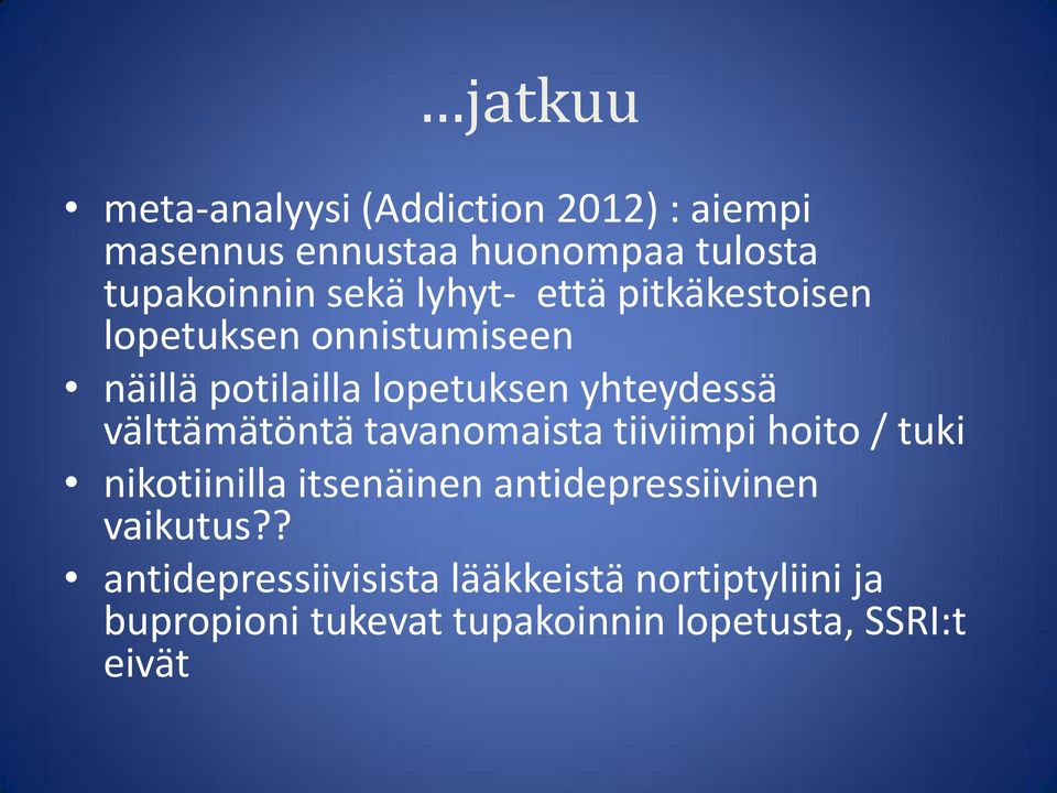 välttämätöntä tavanomaista tiiviimpi hoito / tuki nikotiinilla itsenäinen antidepressiivinen