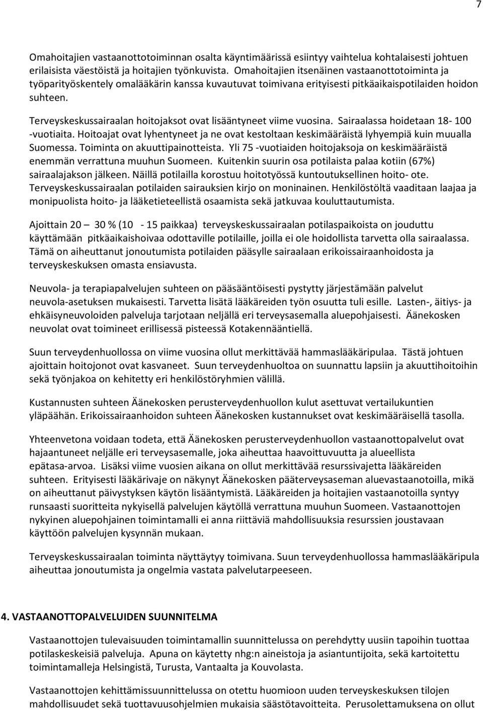 Terveyskeskussairaalan hoitojaksot ovat lisääntyneet viime vuosina. Sairaalassa hoidetaan 18-100 -vuotiaita.