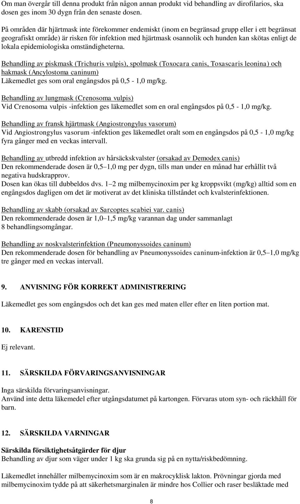 lokala epidemiologiska omständigheterna.