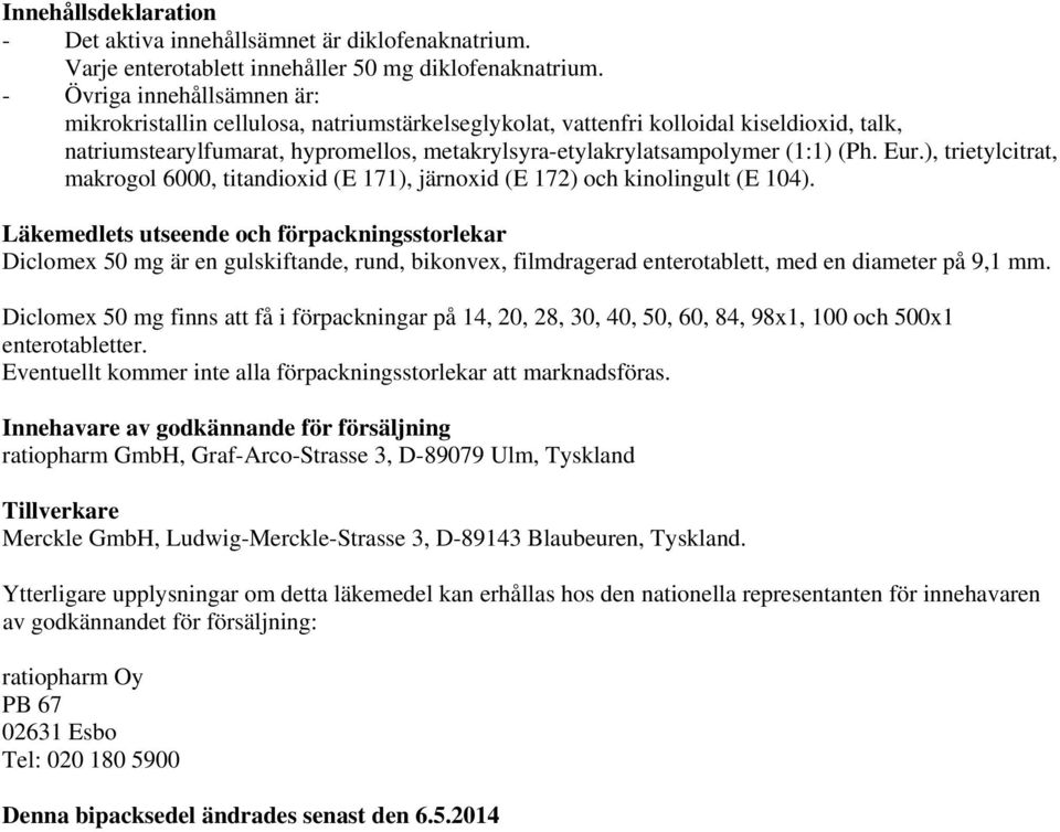 (Ph. Eur.), trietylcitrat, makrogol 6000, titandioxid (E 171), järnoxid (E 172) och kinolingult (E 104).