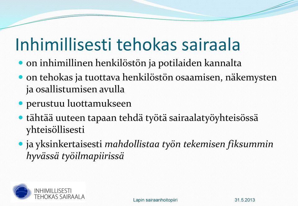 tähtää uuteen tapaan tehdä työtä sairaalatyöyhteisössä yhteisöllisesti ja yksinkertaisesti