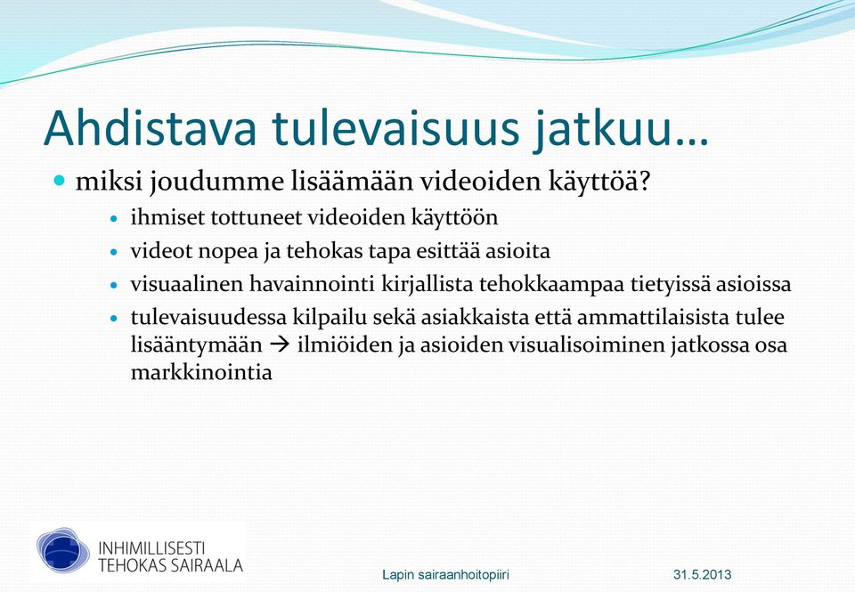 havainnointi kirjallista tehokkaampaa tietyissä asioissa tulevaisuudessa kilpailu sekä asiakkaista