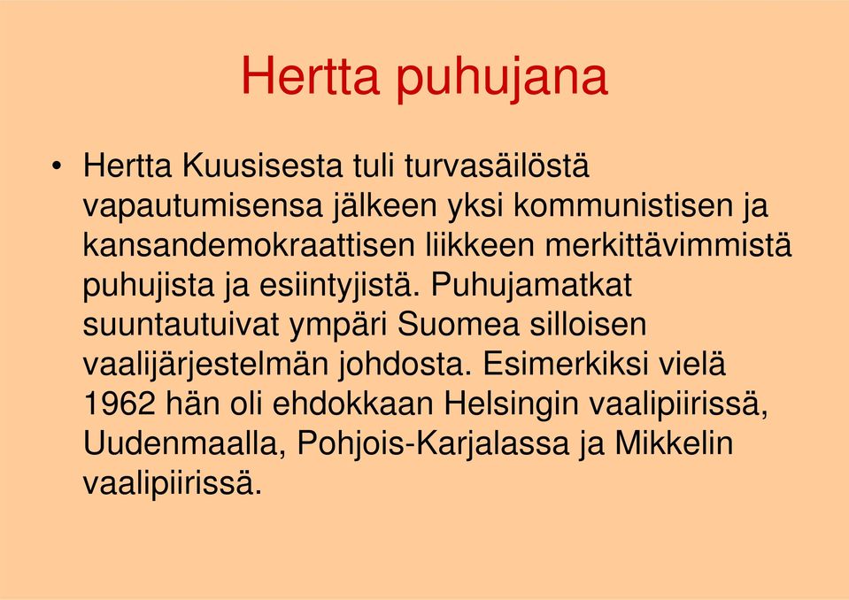 Puhujamatkat suuntautuivat ympäri Suomea silloisen vaalijärjestelmän johdosta.