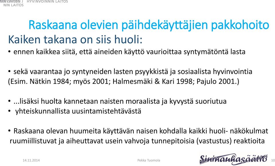 Nätkin 1984; myös 2001; Halmesmäki & Kari 1998; Pajulo 2001.).