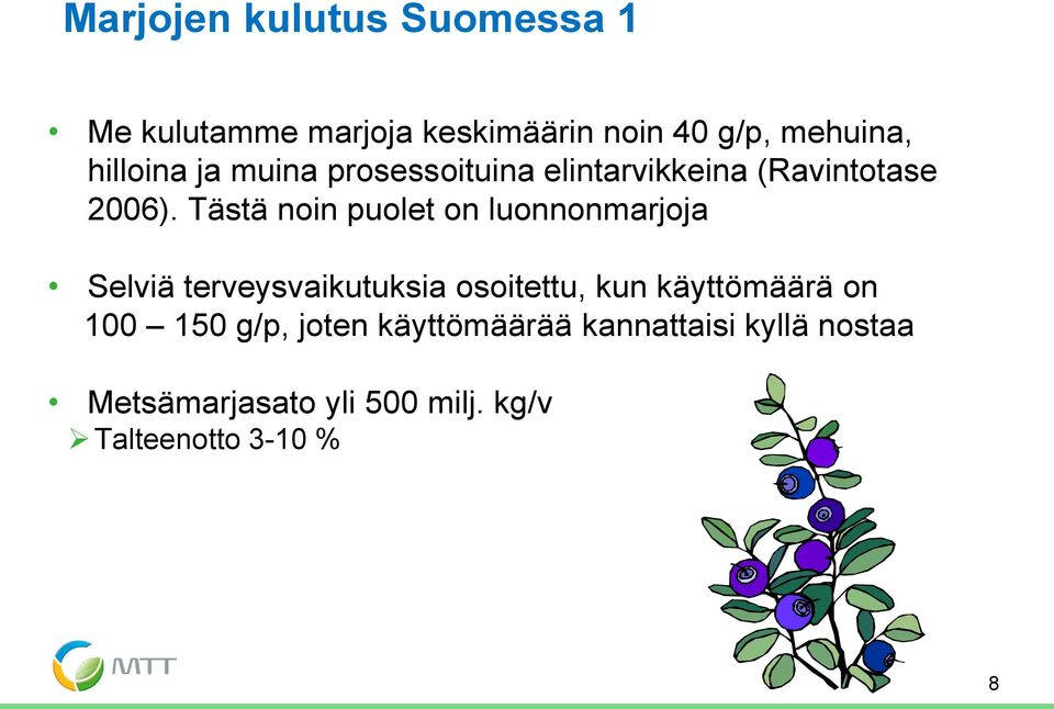 Tästä noin puolet on luonnonmarjoja Selviä terveysvaikutuksia osoitettu, kun käyttömäärä