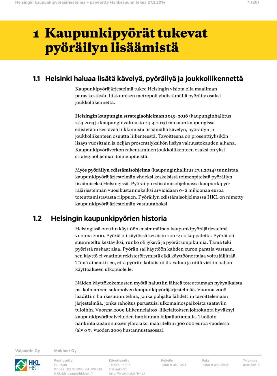 joukkoliikennettä. Helsingin kaupungin strategiaohjelman 213 216 (kaupunginhallitus 25.3.213 ja kaupunginvaltuusto 24.