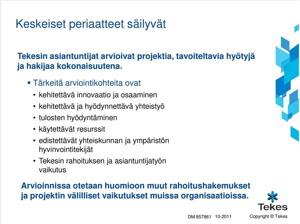 hyödyntäminen käytettävät resurssit edistettävät yhteiskunnan ja ympäristön hyvinvointitekijät Tekesin rahoituksen ja